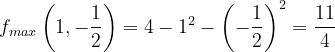 \dpi{120} f_{max}\left ( 1,-\frac{1}{2} \right )=4-1 ^{2}-\left ( -\frac{1}{2} \right )^{2}=\frac{11}{4}